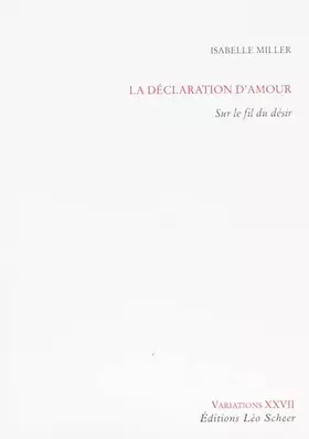 Couverture du produit · La déclaration d'amour : Sur le fil du désir