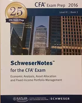 Couverture du produit · CFA Level III Study Book 3 Exam Prep 2016 SchweserNotes for CFA Exam Economic Analysis Asset Allocation Fixed Income Portfolio 