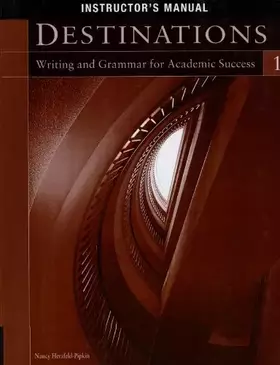 Couverture du produit · Destinations: Writing and Grammar for Academic Success, Instructor's Manual, Vol. 1