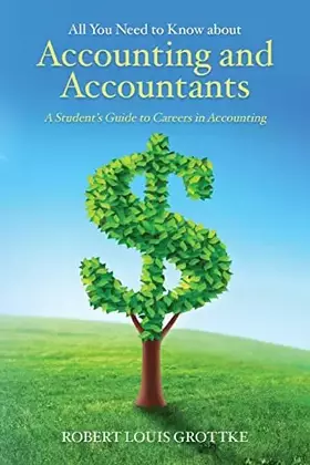 Couverture du produit · All You Need to Know about Accounting and Accountants: A Student's Guide to Careers in Accounting