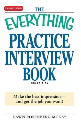 Couverture du produit · The Everything Practice Interview Book: Make the best impression - and get the job you want!