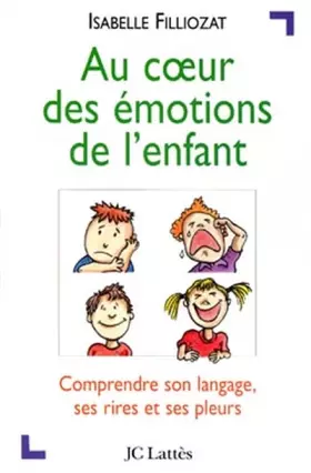Couverture du produit · AU COEUR DES EMOTIONS DE L'ENFANT. Comprendre son langage, ses rires et ses pleurs