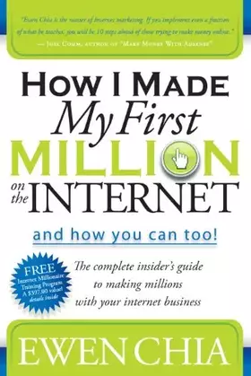 Couverture du produit · How I Made My First Million on the Internet and How You Can Too!: The Complete Insider's Guide to Making Millions with Your Int