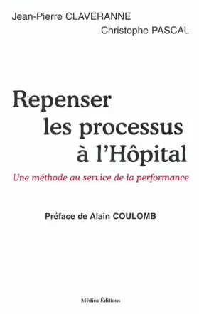 Couverture du produit · Repenser les processus à l'hôpital : Une méthode au service de la performance.