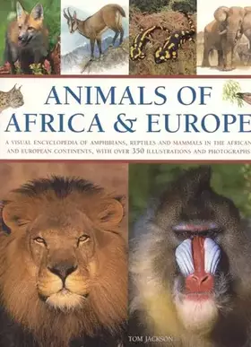 Couverture du produit · Animals of Africa and Europe: A Visual Encyclopedia of Amphibians, Reptiles and Mammals in the Asian and Australasian Continent