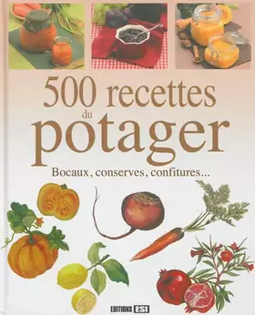 Couverture du produit · 500 recettes du potager : Bocaux, conserves, confitures...
