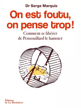 Couverture du produit · On est foutu, on pense trop ! Comment se libérer de Pensouillard le hamster