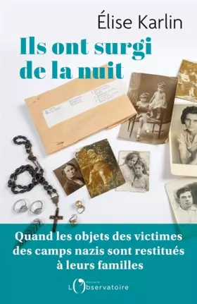 Couverture du produit · Ils ont surgi de la nuit: Quand les objets des victimes des camps nazis sont restitués à leurs familles