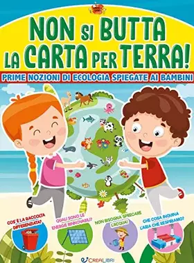 Couverture du produit · Non si butta la carta per terra! Prime nozioni di ecologia spiegate ai bambini. Ediz. a colori