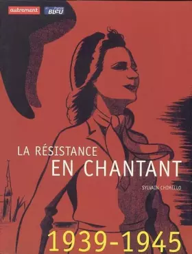 Couverture du produit · La Résistance en chantant 1939-1945 (1CD audio)