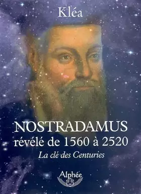Couverture du produit · Nostradamus révélé de 1560 à 2520 : La clé des Centuries
