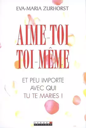 Couverture du produit · Aime toi toi-même et peu importe avec qui tu te maries !: La plupart des divorces ne sont pas nécessaires