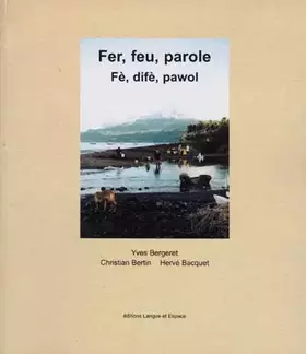 Couverture du produit · Fer, feu, parole : Yves Bergeret, Christian Bertin, Hervé Bacquet