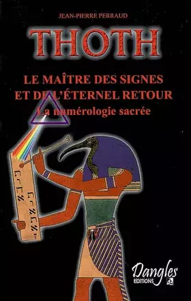 Couverture du produit · Thoth, le maître des signes et de l'éternel retour : La numérologie sacrée