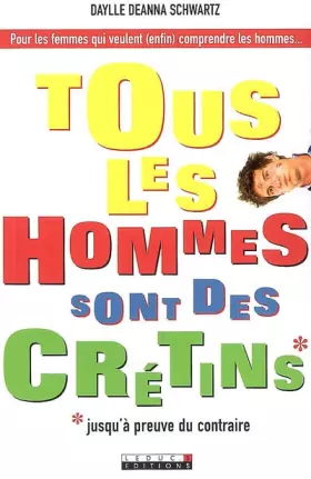 Couverture du produit · Tous les hommes sont des crétins*: *Jusqu'à preuve du contraire