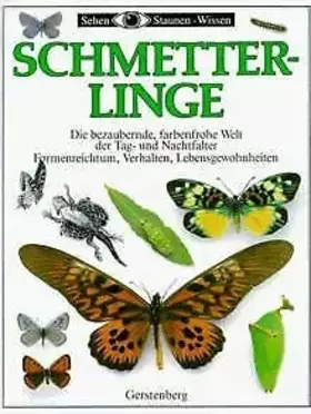 Couverture du produit · Schmetterlinge. Die bezaubernde, farbenfrohe Welt der Tag- und Nachtfalter. Formenreichtum, Verhalten, Lebensgewohnheiten
