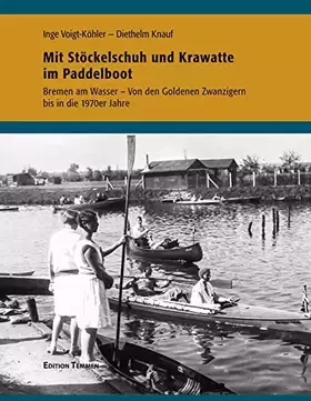 Couverture du produit · Mit Stöckelschuh und Krawatte im Paddelboot: Bremen am Wasser - Von den Goldenen Zwanzigern bis in die 70er Jahre
