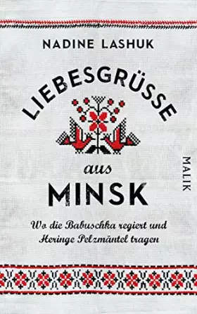Couverture du produit · Liebesgrüße aus Minsk: Wo die Babuschka regiert und Heringe Pelzmäntel tragen