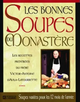 Couverture du produit · Les bonnes soupes du monastère : Les recettes préférées du Frère Victor-Antoine d'Avila-Latourrette