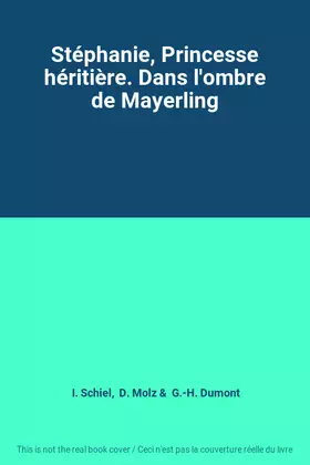 Couverture du produit · Stéphanie, Princesse héritière. Dans l'ombre de Mayerling