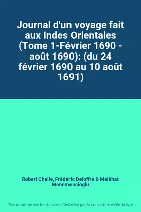 Couverture du produit · Journal d'un voyage fait aux Indes Orientales (Tome 1-Février 1690 - août 1690): (du 24 février 1690 au 10 août 1691)