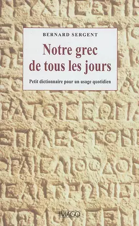 Couverture du produit · Notre grec de tous les jours: Dictionnaire des mots français d'origine grecque