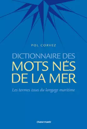 Couverture du produit · Dictionnaire des mots nés de la mer / les termes français issus du langage maritime