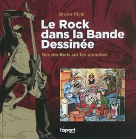 Couverture du produit · Le Rock dans la Bande Dessinée: Des décibels sur les planches