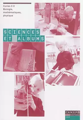 Couverture du produit · Sciences et albums : Cycles 2-3 Biologie, mathématiques, physique