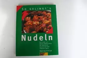 Couverture du produit · Nudeln. So gelingt's. Das klappt auf Anhieb: Spezialitäten mit köstlichen Saucen und hausgemachte Pasta