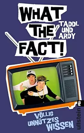 Couverture du produit · What The Fact!: Völlig unnützes Wissen