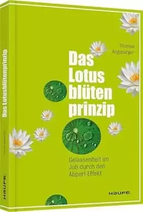 Couverture du produit · Das Lotusblütenprinzip: Gelassenheit im Job durch den Abperl-Effekt (Haufe Sachbuch Wirtschaft)