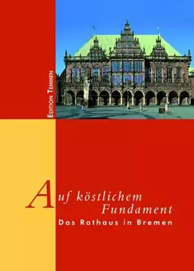 Couverture du produit · Auf köstlichem Fundament…: Das Rathaus in Bremen