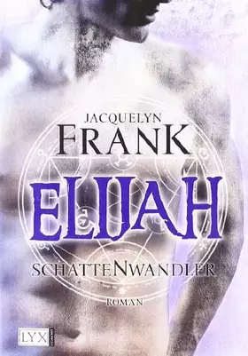Couverture du produit · Schattenwandler - Elijah: Roman (Schattenwandler-Reihe, Band 3)