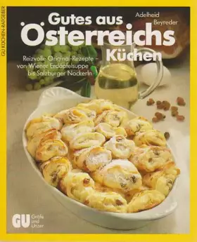 Couverture du produit · Gutes aus Österreichs Küchen. Reizvolle Original-Rezepte von Wiener Erdäpfelsuppe bis Salzburger Nockerln