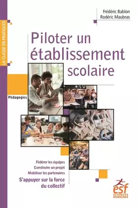 Couverture du produit · Piloter un établissement scolaire: S'appuyer sur la force du collectif