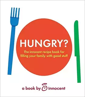 Couverture du produit · Hungry?: The Innocent Recipe Book for Filling Your Family With Good Stuff
