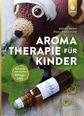 Couverture du produit · Aromatherapie für Kinder: Schnelle und sanfte Alltagshilfe bei Kinderkrankheiten