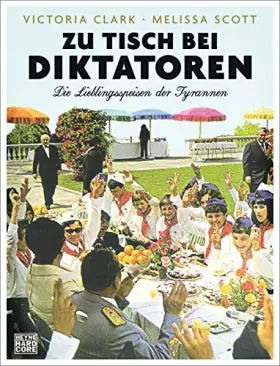 Couverture du produit · Zu Tisch bei Diktatoren: Die Lieblingsspeisen der Tyrannen
