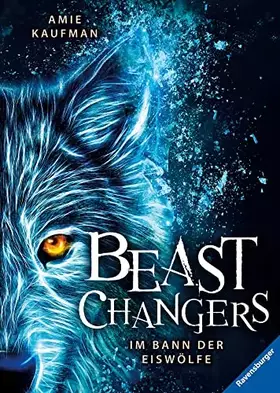 Couverture du produit · Beast Changers, Band 1: Im Bann der Eiswölfe (Beast Changers, 1)