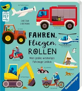 Couverture du produit · Edition Piepmatz: Fahren, Fliegen, Rollen: Mein großes wimmeliges Fahrzeuge-Lexikon