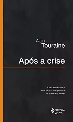 Couverture du produit · Apos A Crise. Decomposicao Da Vida Social E O Surgimento De Atores Não Sociais (Em Portuguese do Brasil)