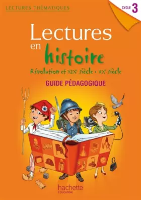 Couverture du produit · Lectures thématiques Cycle 3 - Histoire Révolution XIXe-XXe siècles - Guide pédagogique - Ed. 2014