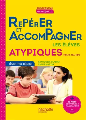 Couverture du produit · Profession enseignant - Repérer et accompagner les élèves atypiques dans ma classe - Ed. 2022
