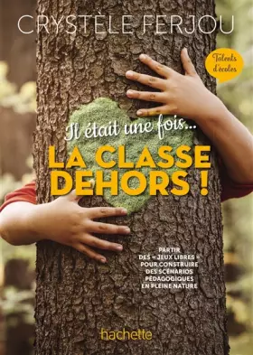 Couverture du produit · Il était une fois... La classe dehors ! - Talents d'écoles - Ed. 2022
