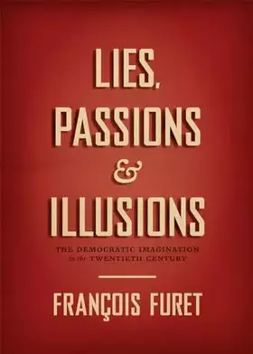 Couverture du produit · Lies, Passions, and Illusions: The Democratic Imagination in the Twentieth Century
