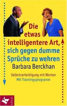 Couverture du produit · Die etwas intelligentere Art, sich gegen dumme Sprüche zu wehren. Selbstverteidigung mit Worten. Mit Trainingsprogramm.