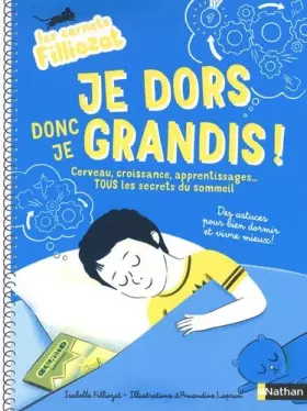 Couverture du produit · Je dors donc je grandis ! Cerveau, croissance, apprentissages... Tous les secrets du sommeil - Les carnets Filliozat - Dès 6 an