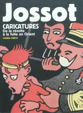 Couverture du produit · Jossot Caricatures: De la révolte à la fuite en Orient (1866-1951)
