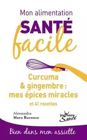 Couverture du produit · Mon alimentation-santé facile : Curcuma et gingembre, mes épices miracle
